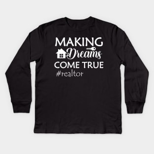 Realtor - Making dreams come true Kids Long Sleeve T-Shirt